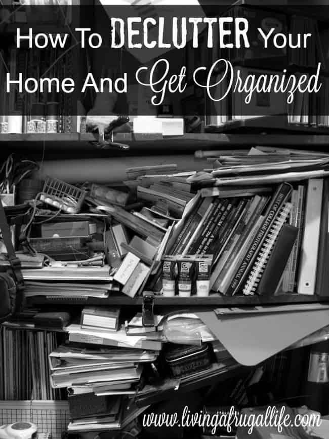 How to declutter your home easily and get organized. Includes small steps that show big results, where to take the clutter, how to organize your room and how to stay organized.. 