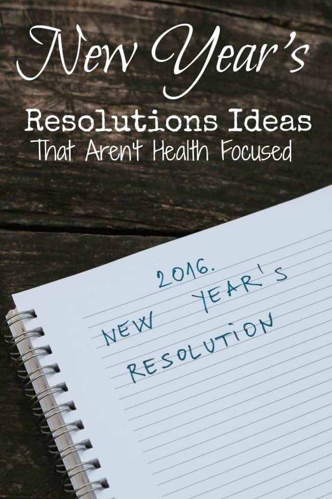 This year focus your new year's resolutions on things that are not health related. This is a way to make resolutions and goals that make a difference without adding a lot of extra work.