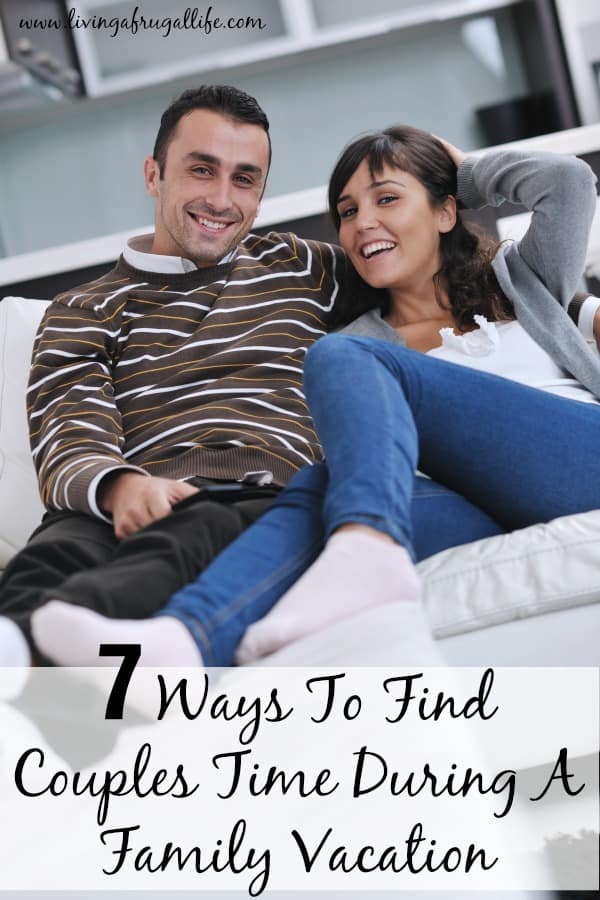 man and woman sitting on a couch hugging with a text overlay that says 7 ways to find couples time during a family vacation.