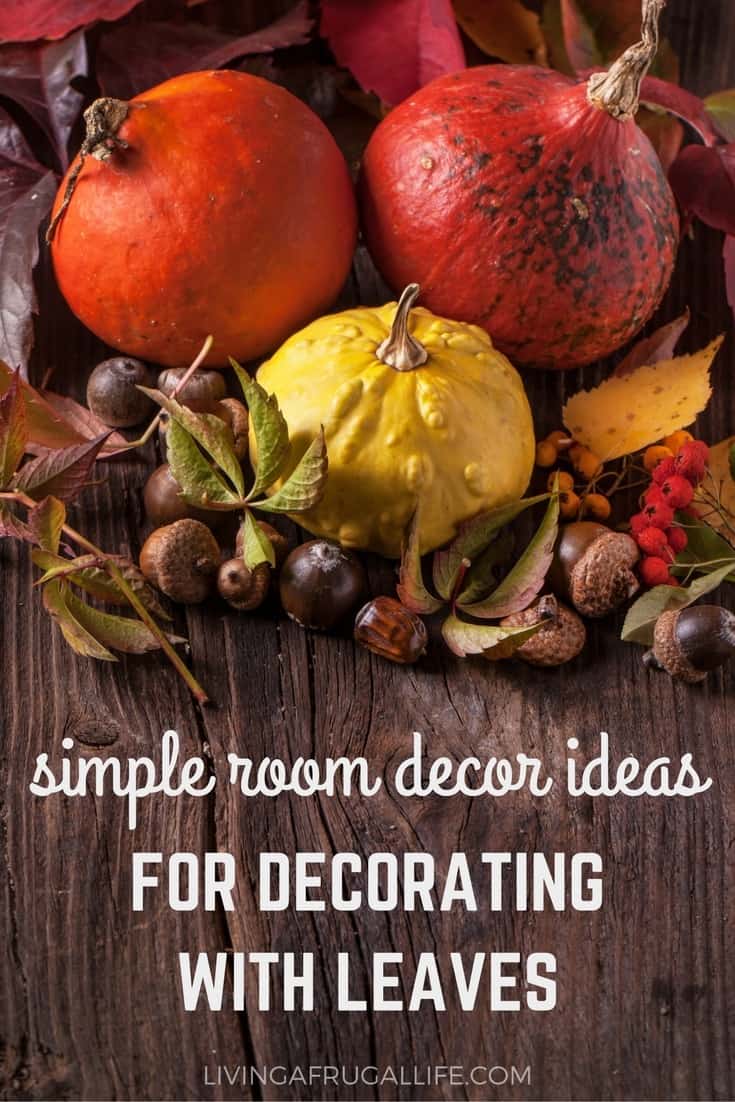 Are you looking for simple room decor ideas? These 7 simple room decor ideas for decorating with leaves are an easy and frugal way to decorate your home!