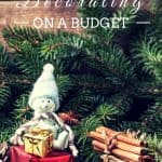 Use these tips for Christmas decorating on a budget to enjoy decorating your home on a budget for the holiday season!