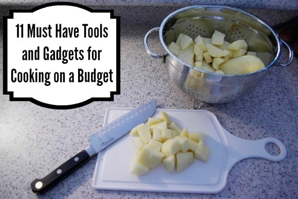 11 Must Have Tools and Gadgets for Cooking on a Budget