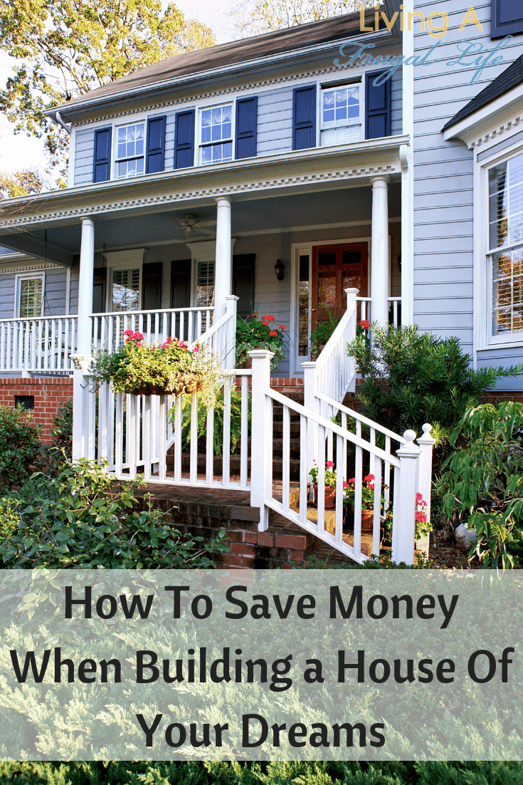 light blue house with white porch and writing on it saying how to save money when building a house of your dreams.