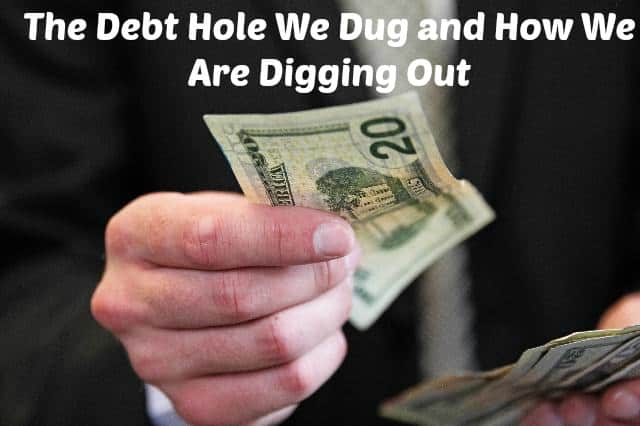 The Debt Hole We Dug and How We Are Digging Out Using a Budget