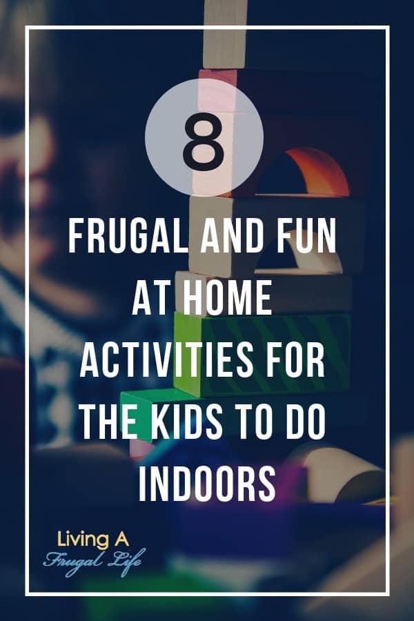 8 Frugal And Fun At Home Activities for the Kids To Do Indoors